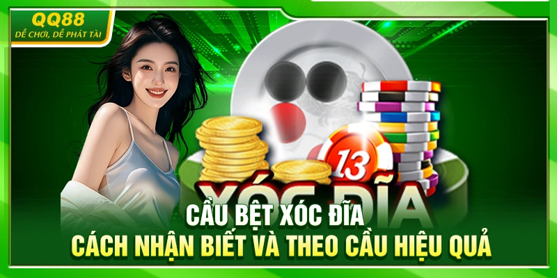 Cầu Bệt Xóc Đĩa Là Gì? Kinh Nghiệm Theo Cầu Thực Tế Tại QQ88 2 Cầu Bệt Xóc Đĩa Là Gì? Kinh Nghiệm Theo Cầu Thực Tế