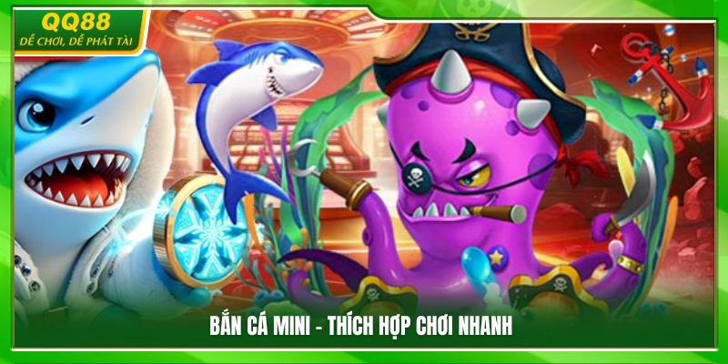 Bắn Cá Mini – Phù hợp cho những ván chơi ngắn