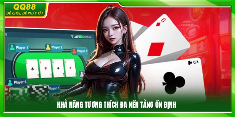 Game Bài QQ88 – Kho Bài Đổi Thưởng Cực Cuốn Chơi Là Mê 3 Hệ thống vận hành mượt mà trên nhiều thiết bị