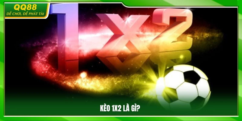Kèo 1X2 Là Gì? Cách Chơi Và Cách Đọc Kèo Chuẩn Nhất Tại QQ88 2 Tìm hiểu định nghĩa kèo 1X2