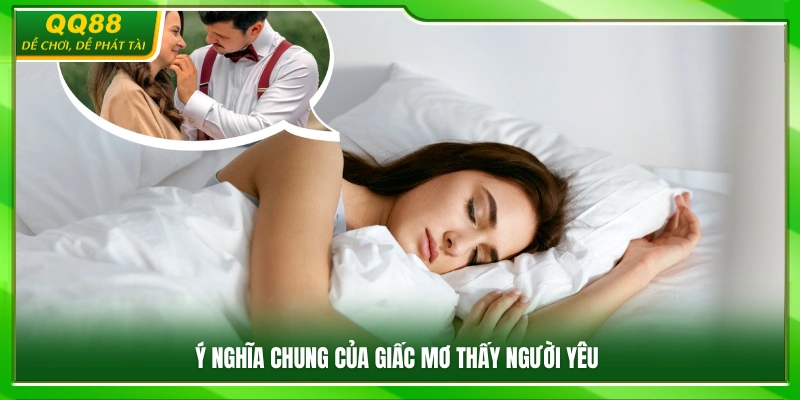 Ý nghĩa tổng quát của giấc mơ thấy người yêu