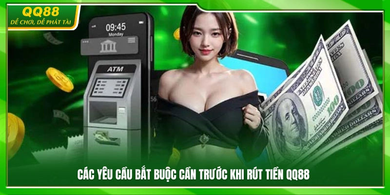 Rút Tiền QQ88 – Hướng Dẫn Quy Trình Rõ Ràng Và An Toàn 2 Những điều kiện cần hoàn tất trước khi rút tiền QQ88